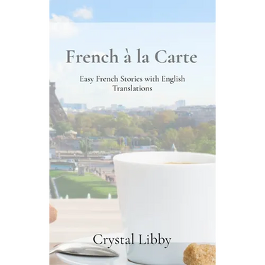 French à la Carte: Easy French Stories with English Translations