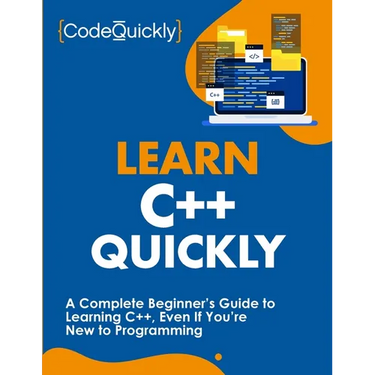 Learn C++ Quickly: A Complete Beginner's Guide to Learning C++, Even If You're New to Programming