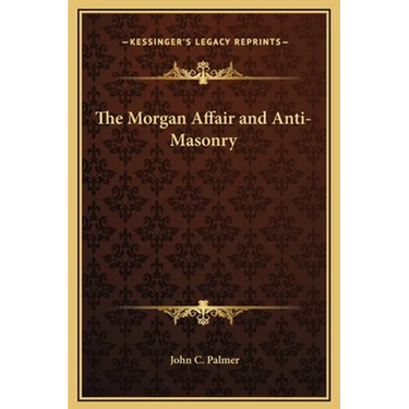 The Morgan Affair and Anti-Masonry