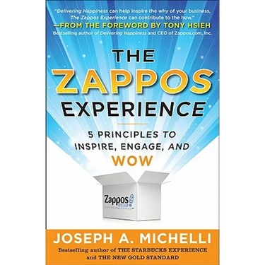 The Zappos Experience: 5 Principles to Inspire, Engage, and Wow