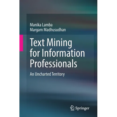 Text Mining for Information Professionals: An Uncharted Territory