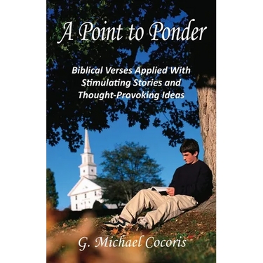 A Point to Ponder: Biblical Verses Applied With Stimulating Stories and Thought-provoking Ideas