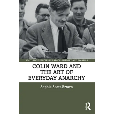 Colin Ward and the Art of Everyday Anarchy