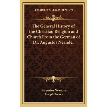 The General History of the Christian Religion and Church From the German of Dr. Augustus Neander