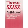 Anti-Freud: Karl Kraus's Criticism of Psychoanalysis and Psychiatry
