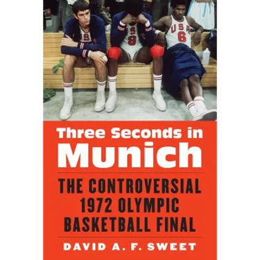 Three Seconds in Munich: The Controversial 1972 Olympic Basketball Final