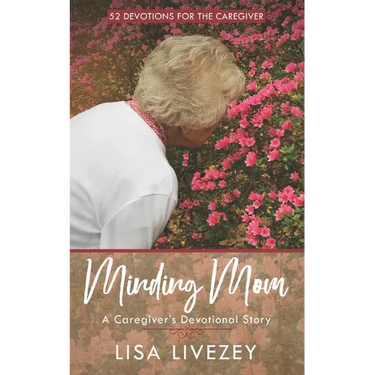 Minding Mom: A Caregiver's Devotional Story