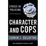 Character & Cops, 6th Edition: Ethics in Policing