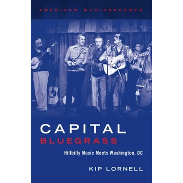 Capital Bluegrass: Hillbilly Music Meets Washington, DC