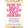How to Read Like an Anti-Fascist: Storytelling and Narrative Literacy for Young People
