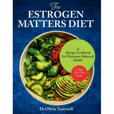 The Estrogen Matters Diet: A Recipe Cookbook for Hormone-Balanced Health