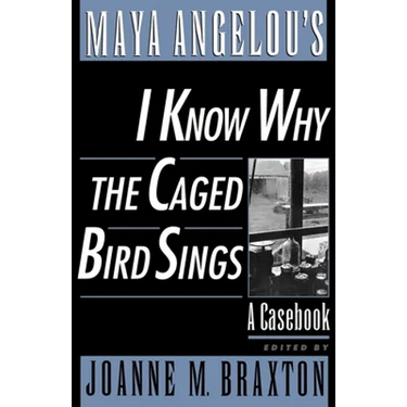 Maya Angelou's I Know Why the Caged Bird Sings: A Casebook
