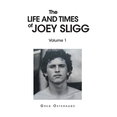 The Life and Times of Joey Sligg: Volume One
