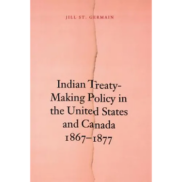 Indian Treaty-Making Policy in the United States and Canada, 1867-1877