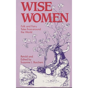 Wise Women: Folk and Fairy Tales from Around the World