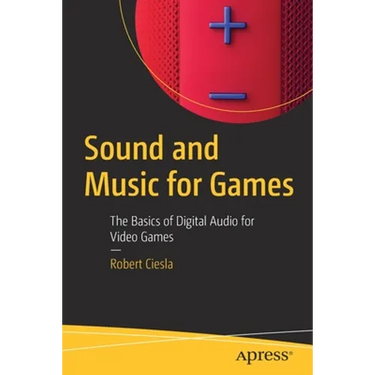 Sound and Music for Games: The Basics of Digital Audio for Video Games