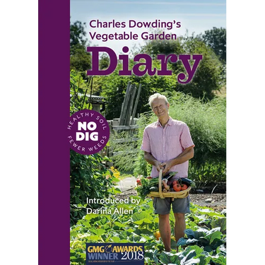 Charles Dowding's Vegetable Garden Diary: No Dig, Healthy Soil, Fewer Weeds, 3rd Edition