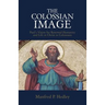 The Colossian Image: Paul's Vision for Renewed Humanity and Life in Christ in Colossians