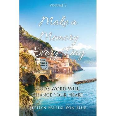 Make a Memory Every Day: Volume 2 God's Word Will Change Your Heart