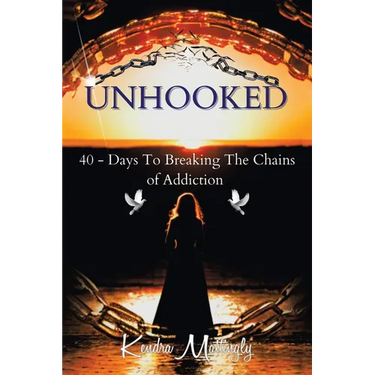 Unhooked: 40 - Days To Breaking The Chains of Addiction