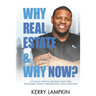 Why Real Estate & Why Now?: The Simple Steps to Creating Long Term Sustainable Wealth Through Real Estate Investing