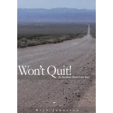 Wont Quit! An Escalante Desert Love Story