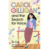 Carol Gilligan and the Search for Voice
