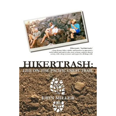 Hikertrash: Life on the Pacific Crest Trail