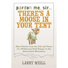 Pardon Me, Sir...There's A Moose In Your Tent: More Stories from the Life and Times of a Wilderness Park Ranger in the Adirondack Mountains