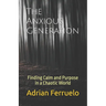 The Anxious Generation: Finding Calm and Purpose in a Chaotic World