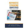 Nephrotic Syndrome Demystified: Doctor's Secret Guide