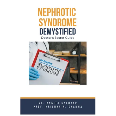 Nephrotic Syndrome Demystified: Doctor's Secret Guide