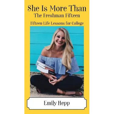 She Is More Than The Freshman Fifteen: Fifteen Life Lessons for College
