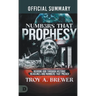 The Official Summary of Numbers That Prophesy: Hearing God through Historic Headlines and Numbers That Preach