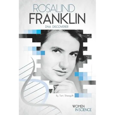 Rosalind Franklin: DNA Discoverer: DNA Discoverer
