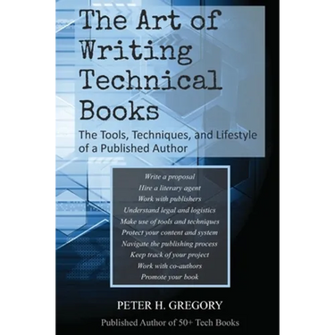 The Art of Writing Technical Books: The Tools, Techniques, and Lifestyle of a Published Author
