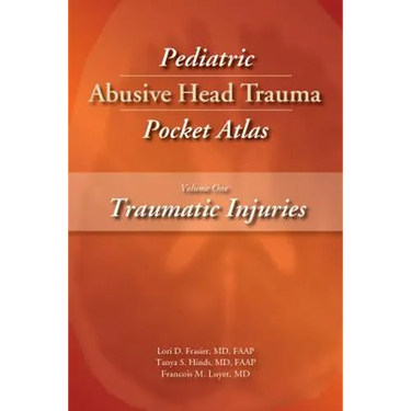 Pediatric Abusive Head Trauma, Volume 1: Traumatic Injuries Pocket Atlas