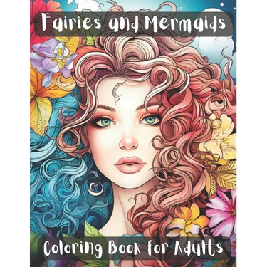 Fairies and Mermaids Coloring Book for Adults