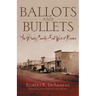 Ballots and Bullets: The Bloody County Seat Wars of Kansas
