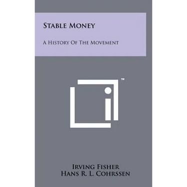 Stable Money: A History Of The Movement