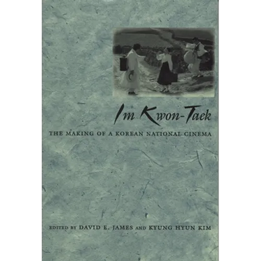 Im Kwon-Taek: The Making of a Korean National Cinema