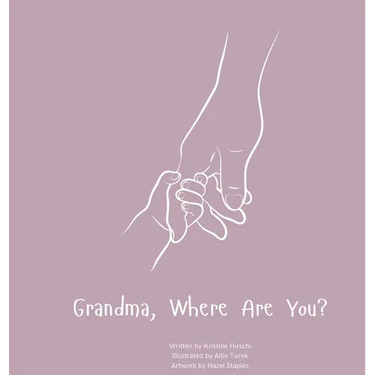 Grandma, Where Are You?: A child's guide to understanding the death of a grandma and the ability to still feel loved by those we have lost.