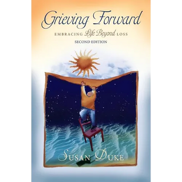 Grieving Forward: Embracing Life Beyond Loss
