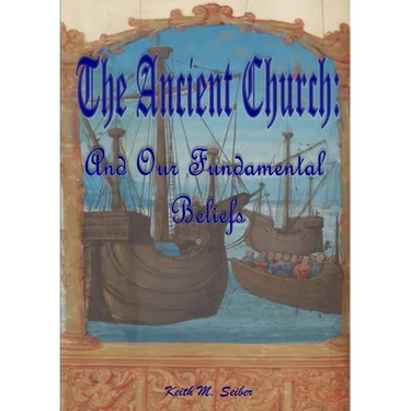 The Ancient Church: And Our Fundamental Beliefs