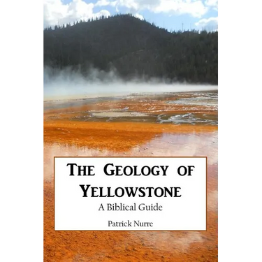 The Geology of Yellowstone: A Biblical Guide