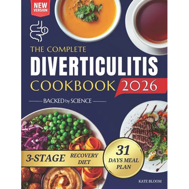 The Complete Diverticulitis Cookbook: 1800 Days of Satisfying Recipes to Achieve Lasting Gut Harmony and Prevent Flare-Ups. Including a 31-Day Meal Pl