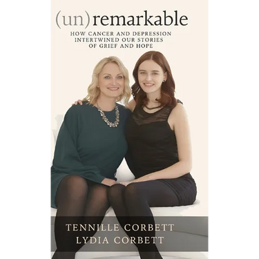 (un)remarkable: How Cancer and Depression Intertwined our Stories of Grief and Hope