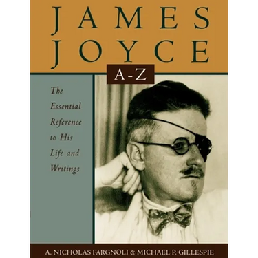 James Joyce A to Z: The Essential Reference to His Life and Writings