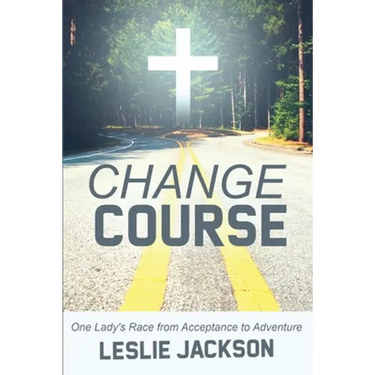 Change Course: One Lady's Race from Acceptance to Adventure