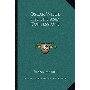 Oscar Wilde His Life and Confessions